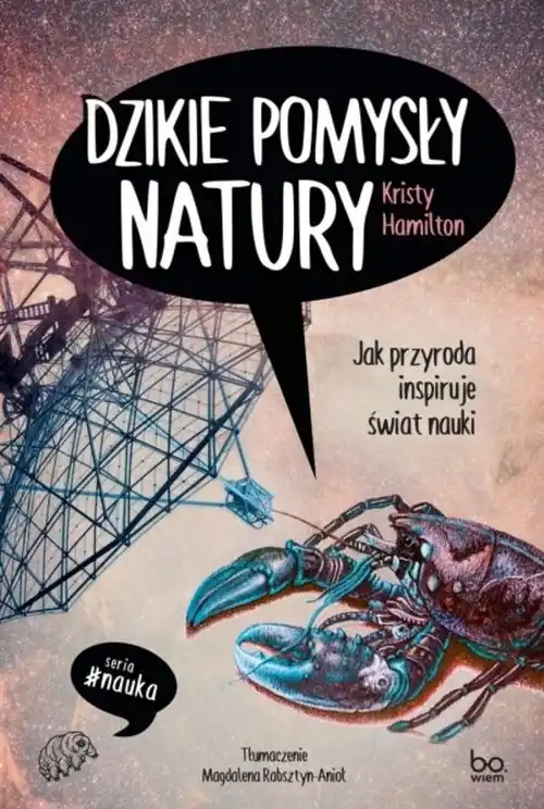 Dzikie pomysły natury Jak przyroda inspiruje świat nauki Łatwy zwrot