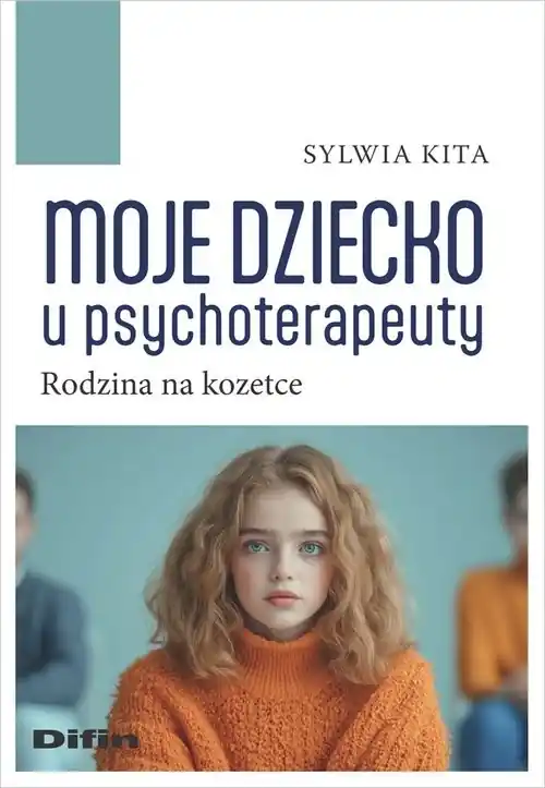 Bezpieczne zakupy Moje dziecko u psychoterapeuty Rodzina na kozetce