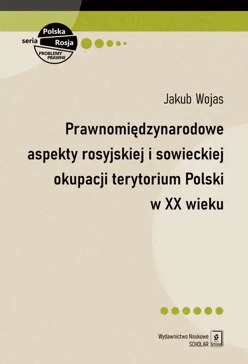 Najlepsza cena Prawnomiędzynarodowe aspekty rosyjskiej i sowieckiej okupacji terytorium Polski w XX wieku