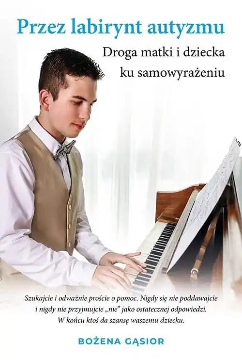 Tylko dziś Przez labirynt autyzmu Droga matki i dziecka ku samowyrażeniu