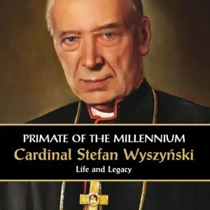 Bezpieczne zakupy Primate of the Millennium Cardinal Stefan Wyszyński Life and Legacy