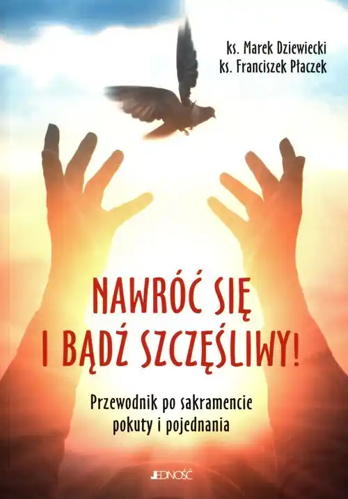Popularny Nawróć się i bądź szczęśliwy! Przewodnik po sakramencie pokuty i pojednania