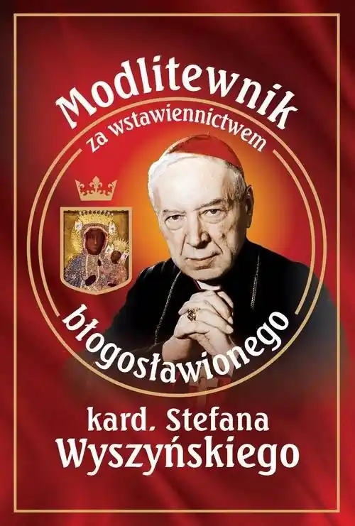 Dodaj do koszyka Modlitewnik za wstawiennictwem bł. kard. Stefana Wyszyńskiego