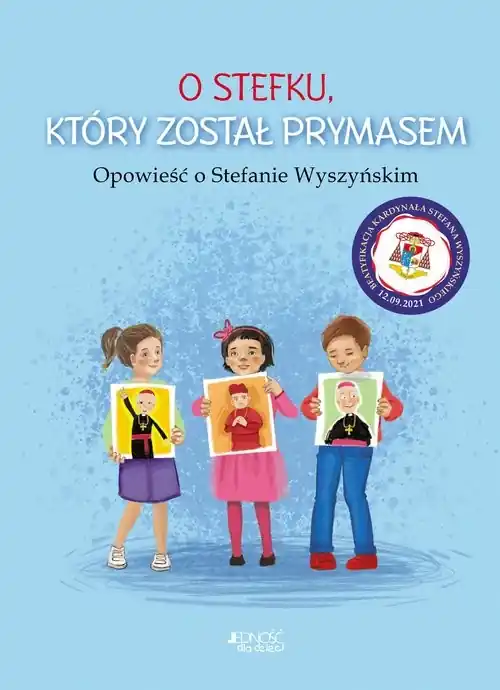 Hit cenowy O Stefku który został prymasem Opowieść o Stefanie Wyszyńskim