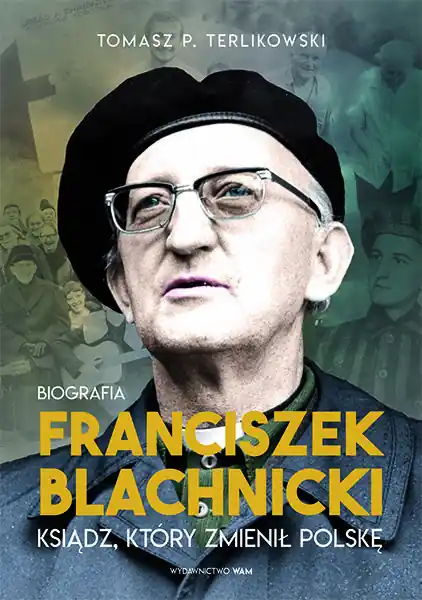 Franciszek Blachnicki. Ksiądz, który zmienił Polskę Nie przegap