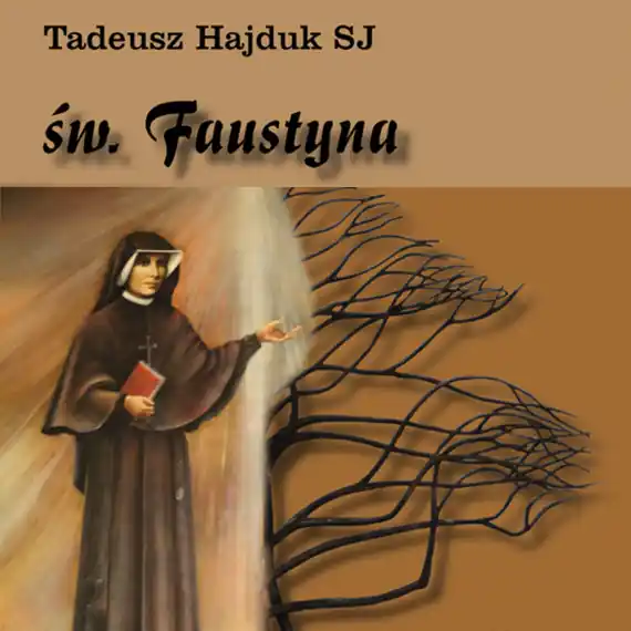 Święta Faustyna nauczycielką życia duchowego Dodaj do koszyka
