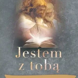 Jestem z tobą Słowa Jezusa dla młodych duchem pragnących odczuć Jego bliskość i moc Wyprzedaż
