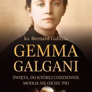 Kup teraz Gemma Galgani Święta, do której codziennie modlił się ojciec Pio