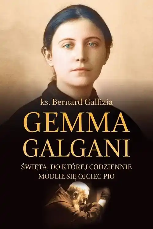 Kup teraz Gemma Galgani Święta, do której codziennie modlił się ojciec Pio
