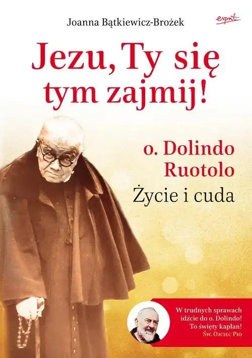Oferta czasowa Jezu, Ty się tym zajmij! o. Dolindo Ruotolo. Życie i cuda