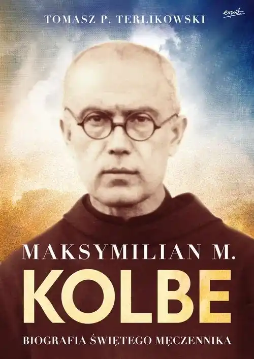 Maksymilian M. Kolbe wydanie prezentowe Biografia świętego męczennika Nowy