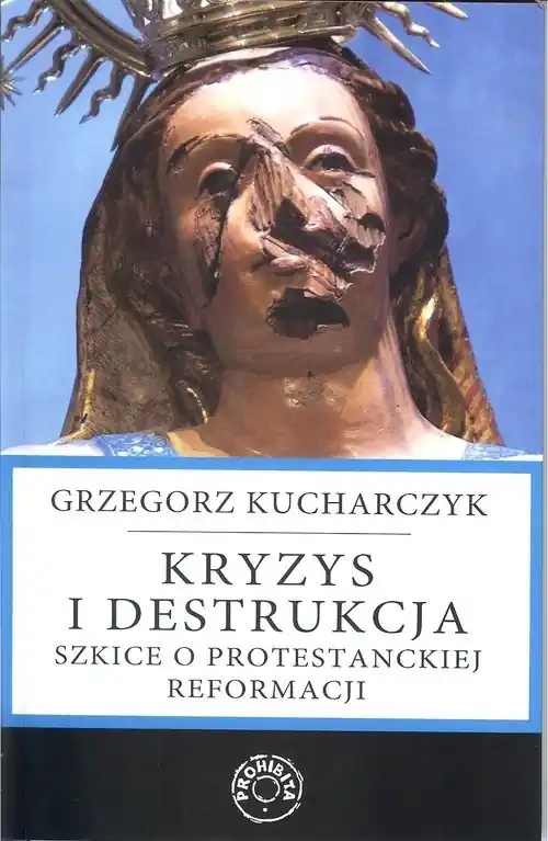 Wysoka jakość Kryzys i destrukcja Szkice o protestanckiej reformacji