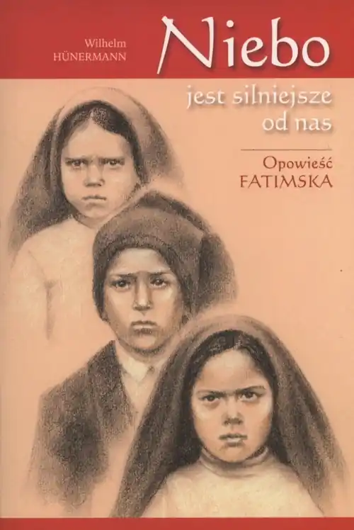 Niebo jest silniejsze od nas Opowieść fatimska Oferta