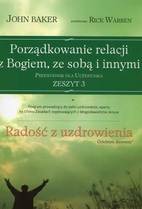 Wysoka jakość Porządkowanie relacji z Bogiem ze sobą i innymi Przewodnik dla uczestnika Zeszyt 3