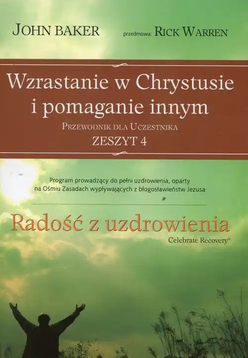 Radość z uzdrowiania Przewodnik dla uczestnika Zeszyt 4 Wzrastanie w Chrystusie i pomaganie innym Tani