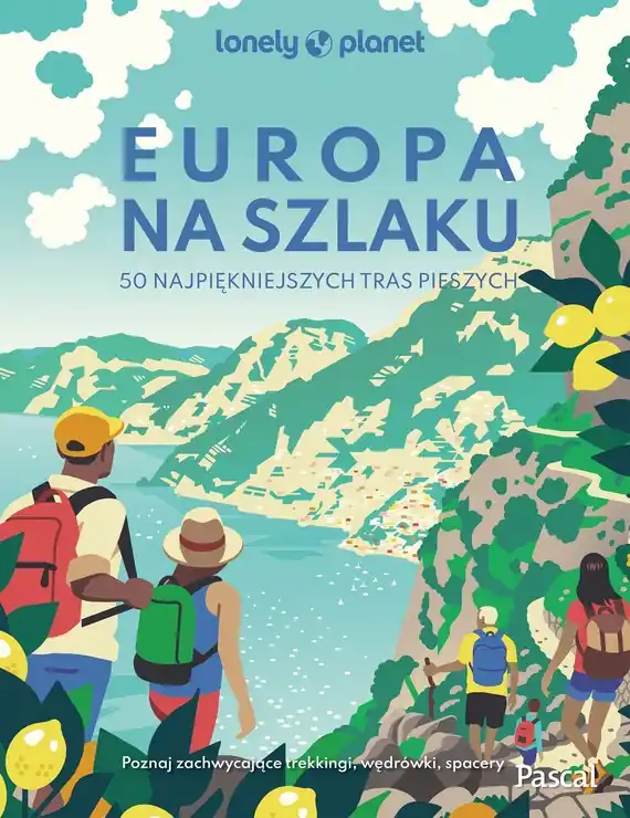 Europa na szlaku. 50 najpiękniejszych tras pieszych Do wyczerpania zapasów