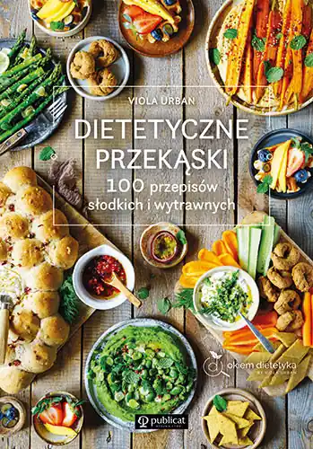 Bezpieczne zakupy Dietetyczne przekąski. 100 przepisów słodkich i wytrawnych
