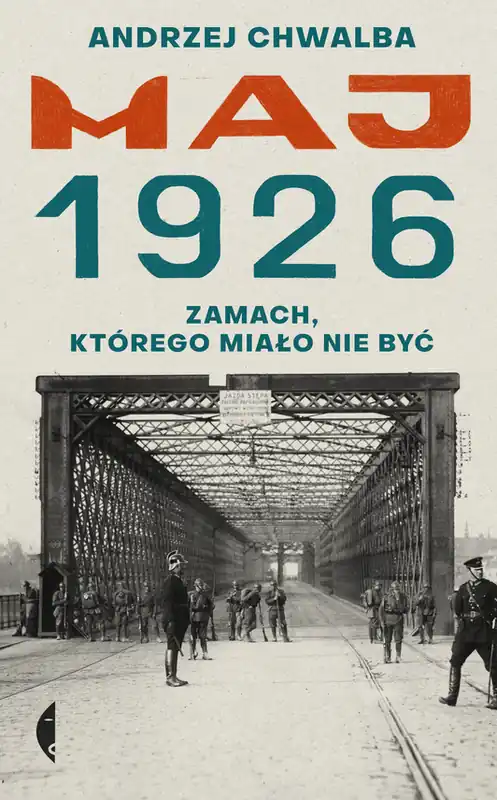 Ostatnia szansa Maj 1926. Zamach, którego miało nie być