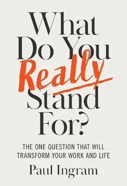 What Do You Really Stand For? The One Question That Will Transform Your Work and Life Szybka dostawa