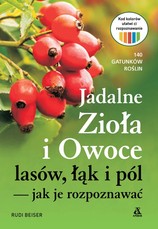 Hit sprzedaży Jadalne zioła i owoce lasów, łąk i pól — jak je rozpoznawać wyd. 2026