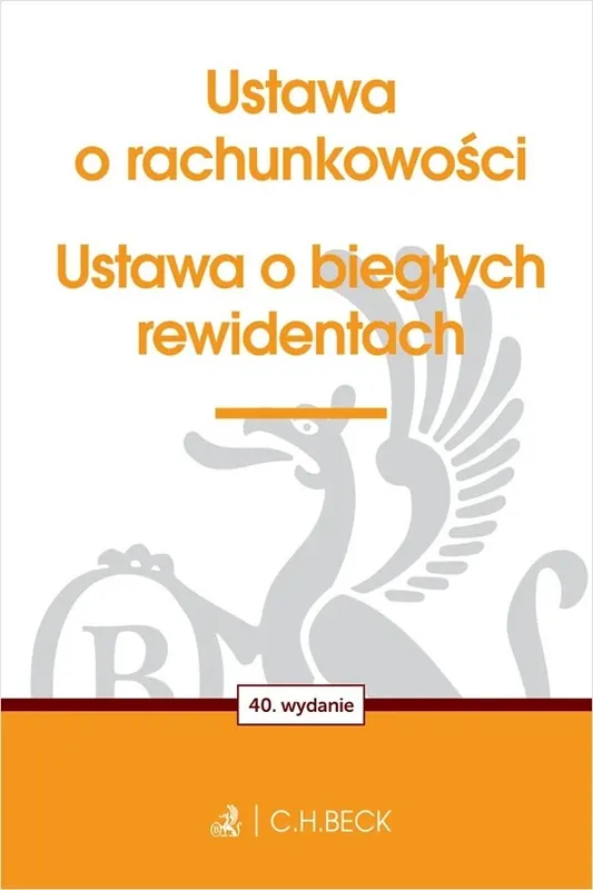 Ustawa o rachunkowości oraz ustawa o biegłych rewidentach wyd. 40 Darmowy zwrot