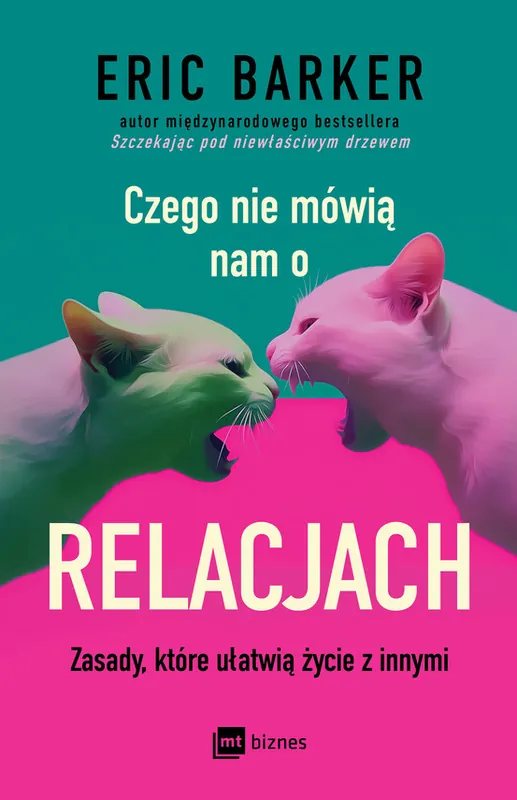 Czego nie mówią nam o relacjach. Zasady, które ułatwią życie z innymi Kup online
