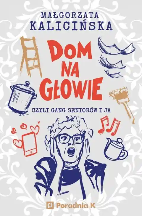 Zamów dziś Dom na głowie. Czyli gang seniorów i ja