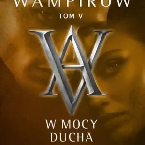 Akademia Wampirów. Tom V. W mocy ducha Tylko do końca tygodnia