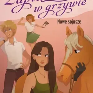 Zaplątane w grzywie. Tom 2. Nowe sojusze Nowość