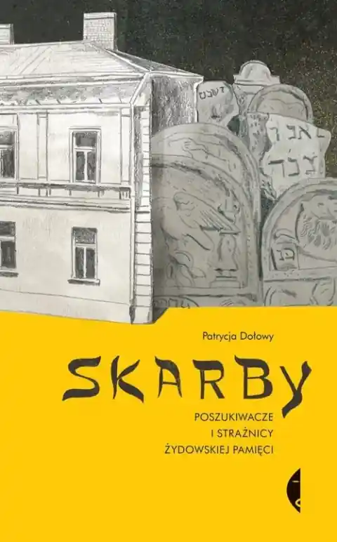 Nowy Skarby. Poszukiwacze i strażnicy żydowskiej pamięci
