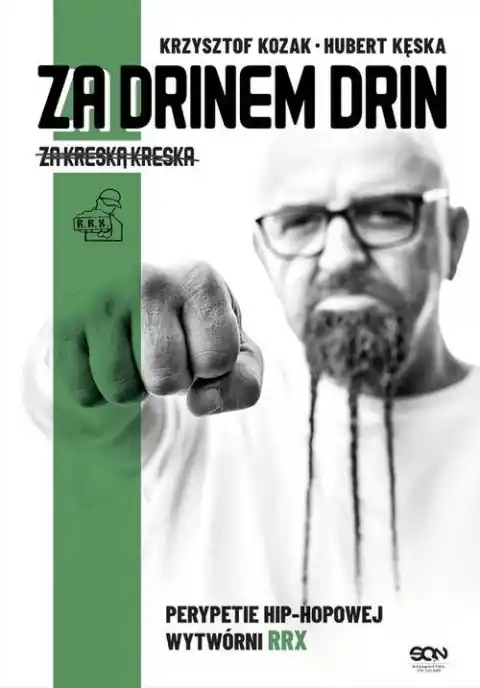 Ostatnia szansa Za drinem drin, za kreską kreska. Perypetie hip-hopowej wytwórni RRX