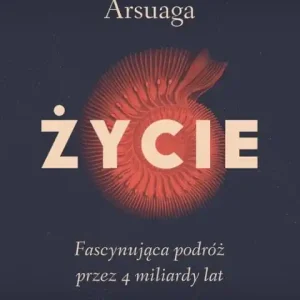 Życie. Fascynująca podróż przez 4 miliardy lat Darmowa dostawa
