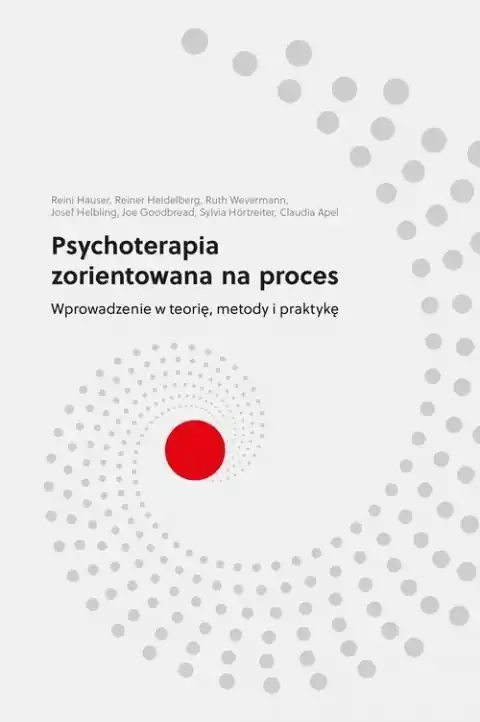 Psychoterapia zorientowana na proces. Wprowadzenie w teorię, metody i praktykę Super okazja