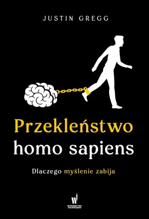 Przekleństwo homo sapiens. Dlaczego myślenie zabija Zniżka