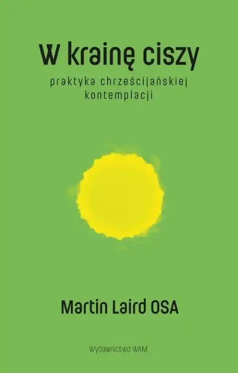 W krainę ciszy Praktyka chrześcijańskiej kontemplacji Obniżka ceny