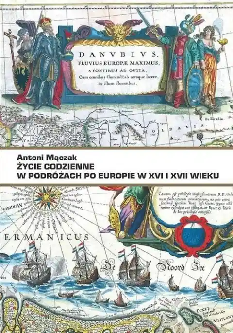 Życie codzienne w podróżach po Europie w XVI i XVII w. Dodaj do koszyka