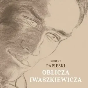 Oblicza Iwaszkiewicza - Robert Papieski Łatwy zwrot