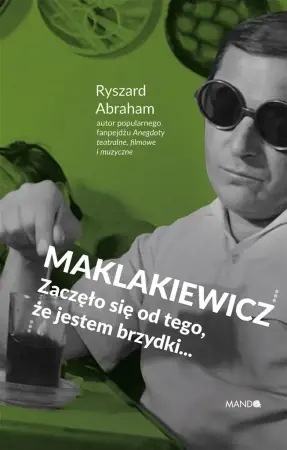 Ostatnia szansa Maklakiewicz. Zaczęło się od tego, że jestem.. - Ryszard Abraham