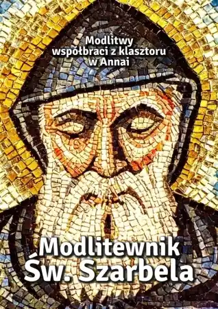 Modlitewnik Św. Szarbela. Modlitwy współbraci.. - Zbigniew Sobolewski Szybka dostawa