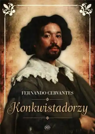 Konkwistadorzy - Fernando Cervantes Najlepsza cena