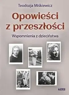 Opowieści z przeszłości. Powieść biograficzna - Teodozja Miśkiewicz Niska cena