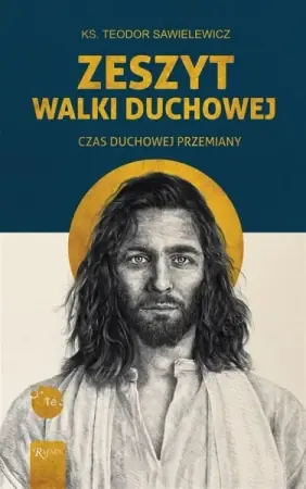 Zeszyt Walki duchowej, Czas Duchowej Przemiany - Teodor Sawielewicz Rabat
