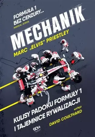 Mechanik. Kulisy padoku F1 i tajemnice rywalizacji - Marc "Elvis" Priestley, Bartosz Sałbut Niska cena