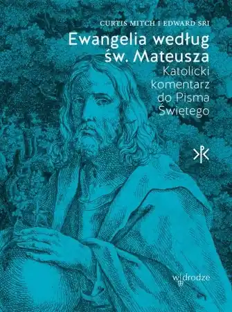 Ostatnia szansa Ewangelia według św. Mateusza. Katolicki Komentarz do Pisma Świętego - Curtis Mitch