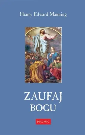 Szybka wysyłka Zaufaj Bogu - Henry Edward Manning
