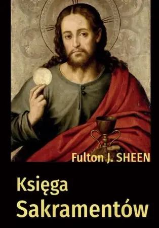Sprawdź teraz Księga sakramentów - Fulton J. Sheen
