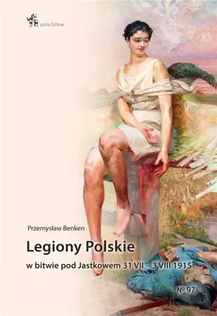 Super okazja Legiony Polskie w bitwie pod Jastkowem - Przemysław Benken