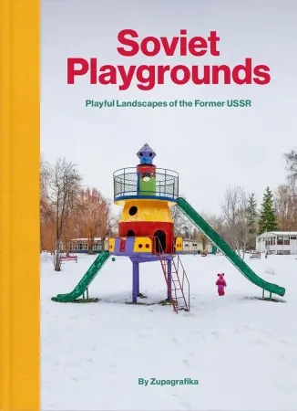 Kup online Soviet Playgrounds. Playful Landscapes of the... - Zupagrafika