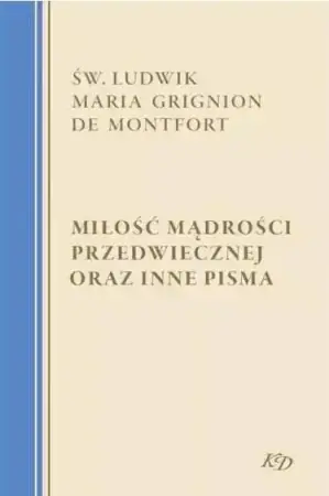 Wyprzedaż Miłość Mądrości Przedwiecznej oraz inne pisma - św. Ludwik Maria Grignion de Montfort