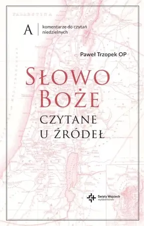 Bezpieczna płatność Słowo Boże czytane u źródeł Komentarze do czytań - Paweł Trzopek OP